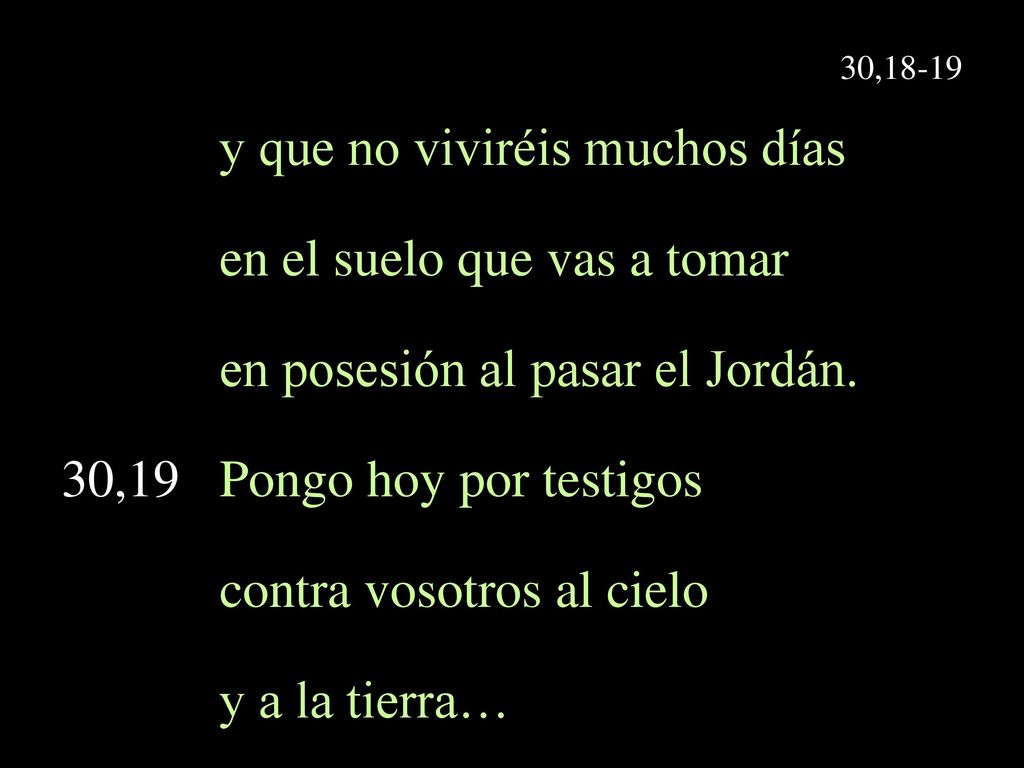 y que no viviréis muchos días en el suelo que vas a tomar
