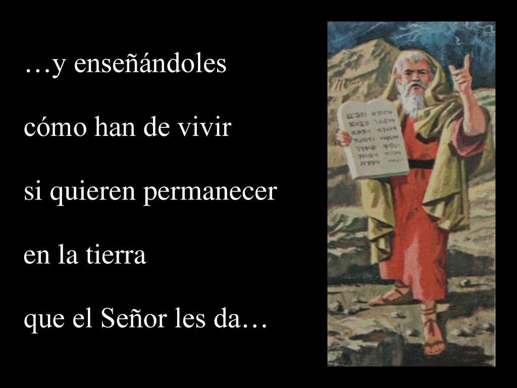 …y enseñándoles cómo han de vivir si quieren permanecer en la tierra