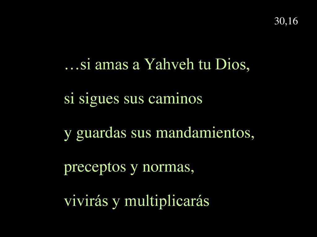 …si amas a Yahveh tu Dios, si sigues sus caminos