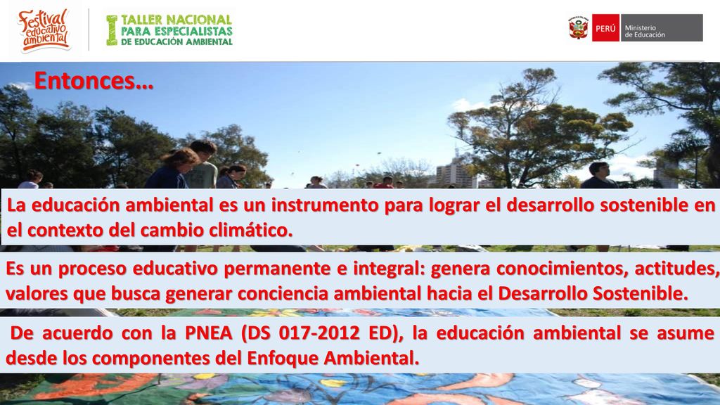 Entonces… La educación ambiental es un instrumento para lograr el desarrollo sostenible en el contexto del cambio climático.