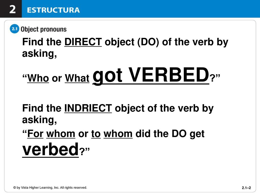 Find the DIRECT object (DO) of the verb by asking,