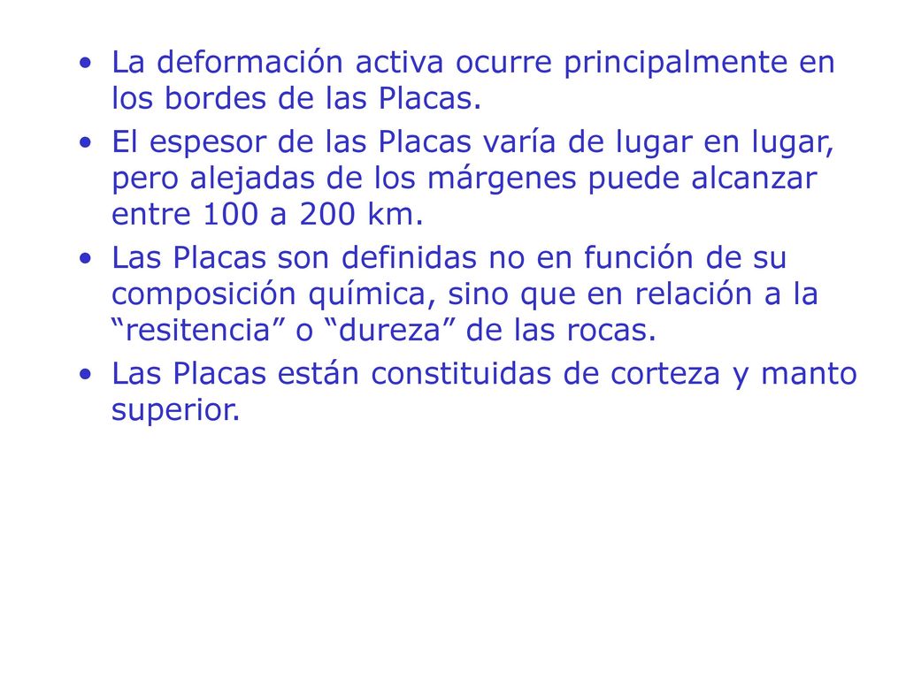 La deformación activa ocurre principalmente en los bordes de las Placas.