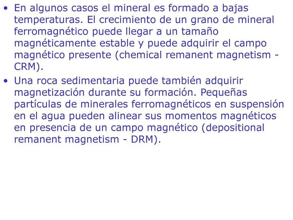 En algunos casos el mineral es formado a bajas temperaturas