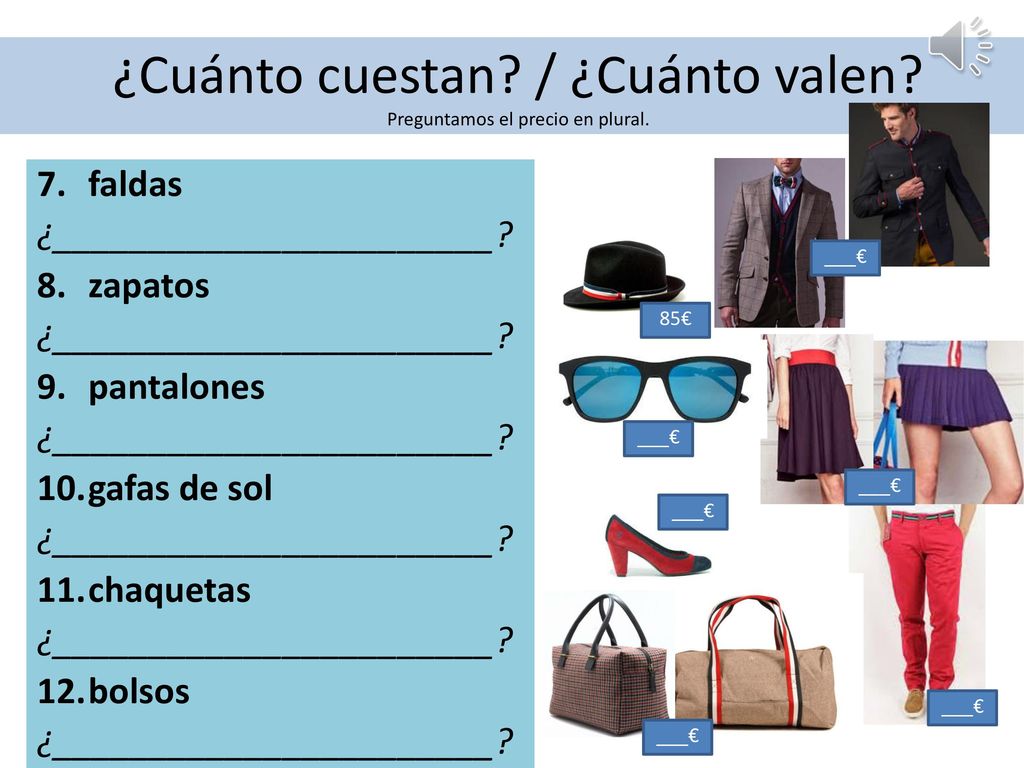 ¿Cuánto cuestan / ¿Cuánto valen Preguntamos el precio en plural.