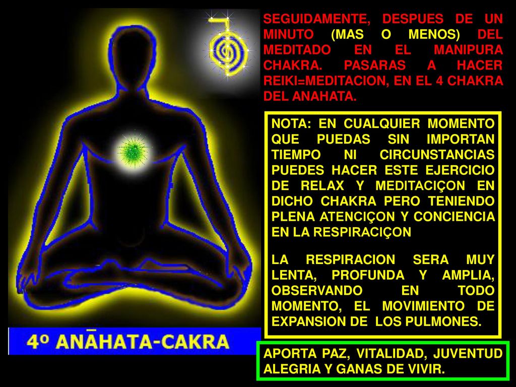 SEGUIDAMENTE, DESPUES DE UN MINUTO (MAS O MENOS) DEL MEDITADO EN EL MANIPURA CHAKRA. PASARAS A HACER REIKI=MEDITACION, EN EL 4 CHAKRA DEL ANAHATA.