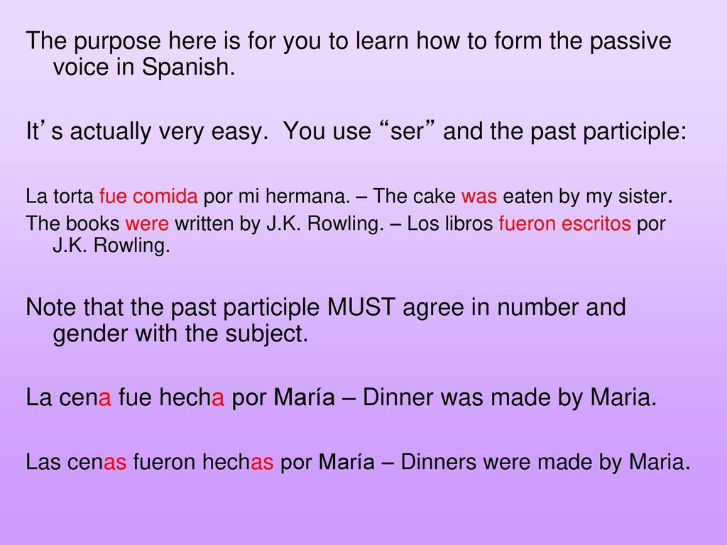 It’s actually very easy. You use ser and the past participle: