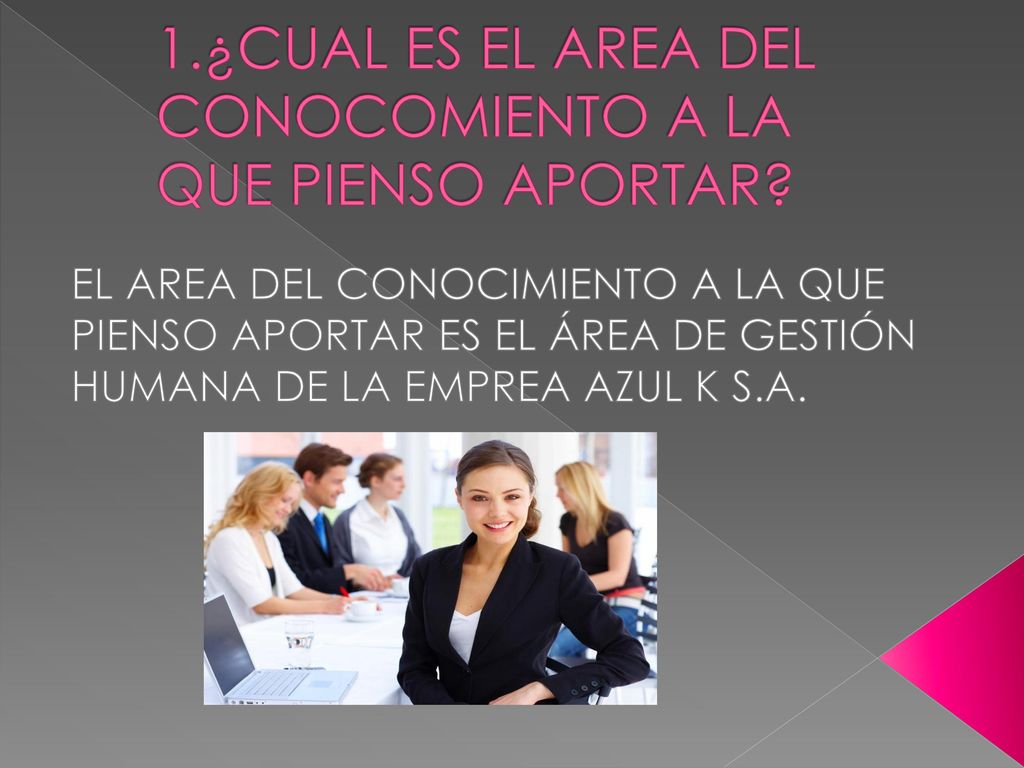 1.¿CUAL ES EL AREA DEL CONOCOMIENTO A LA QUE PIENSO APORTAR