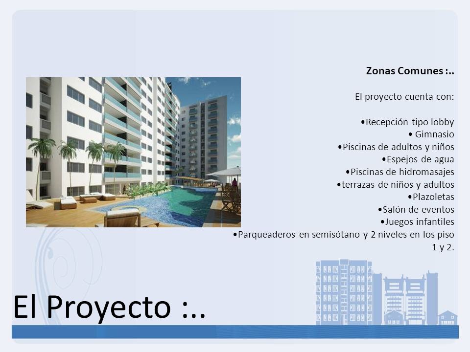 El Proyecto :.. Zonas Comunes :.. El proyecto cuenta con: