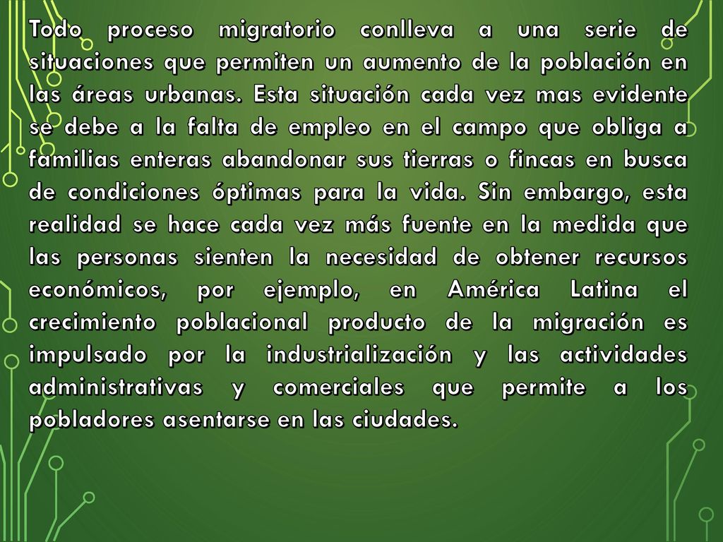 Todo proceso migratorio conlleva a una serie de situaciones que permiten un aumento de la población en las áreas urbanas.