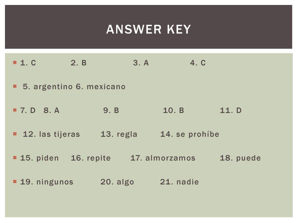 Answer key 1. C 2. B 3. A 4. C 5. argentino 6. mexicano