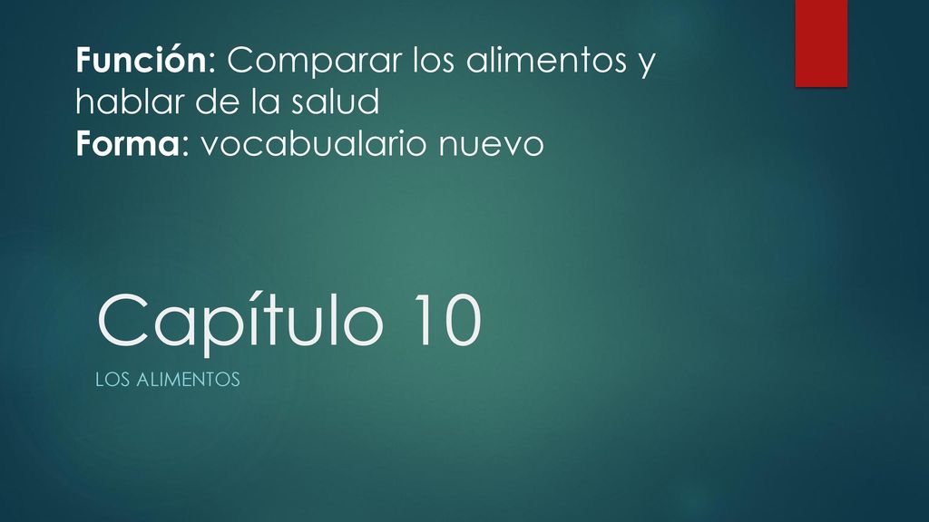Capítulo 10 Función: Comparar los alimentos y hablar de la salud