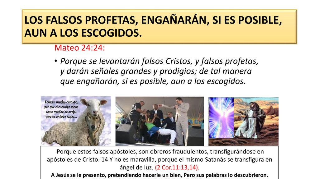 LOS FALSOS PROFETAS, ENGAÑARÁN, SI ES POSIBLE, AUN A LOS ESCOGIDOS.
