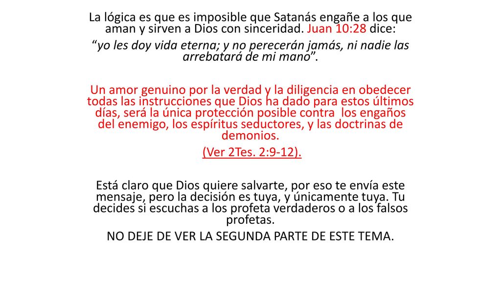 La lógica es que es imposible que Satanás engañe a los que aman y sirven a Dios con sinceridad.