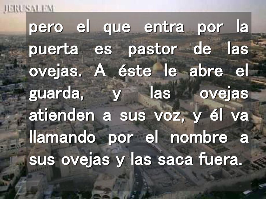 pero el que entra por la puerta es pastor de las ovejas