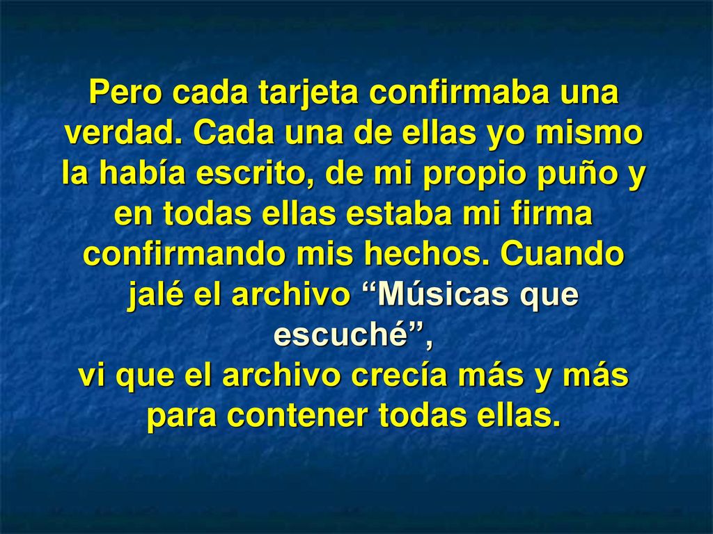 vi que el archivo crecía más y más para contener todas ellas.