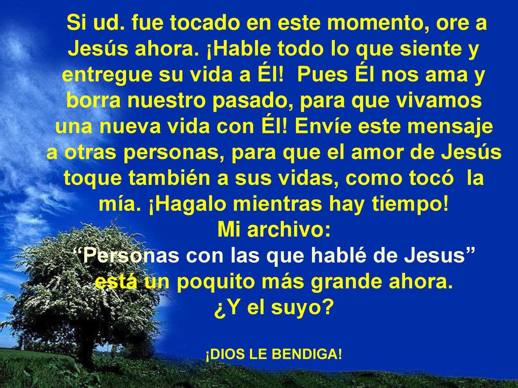 Si ud. fue tocado en este momento, ore a Jesús ahora