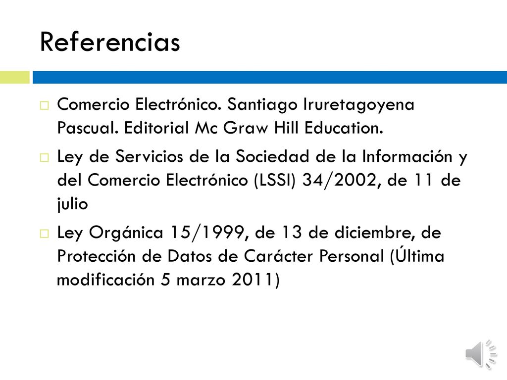 Referencias Comercio Electrónico. Santiago Iruretagoyena Pascual. Editorial Mc Graw Hill Education.