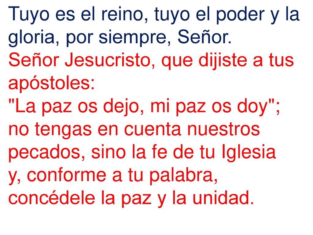 Tuyo es el reino, tuyo el poder y la gloria, por siempre, Señor.