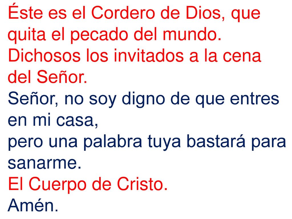 Éste es el Cordero de Dios, que quita el pecado del mundo.