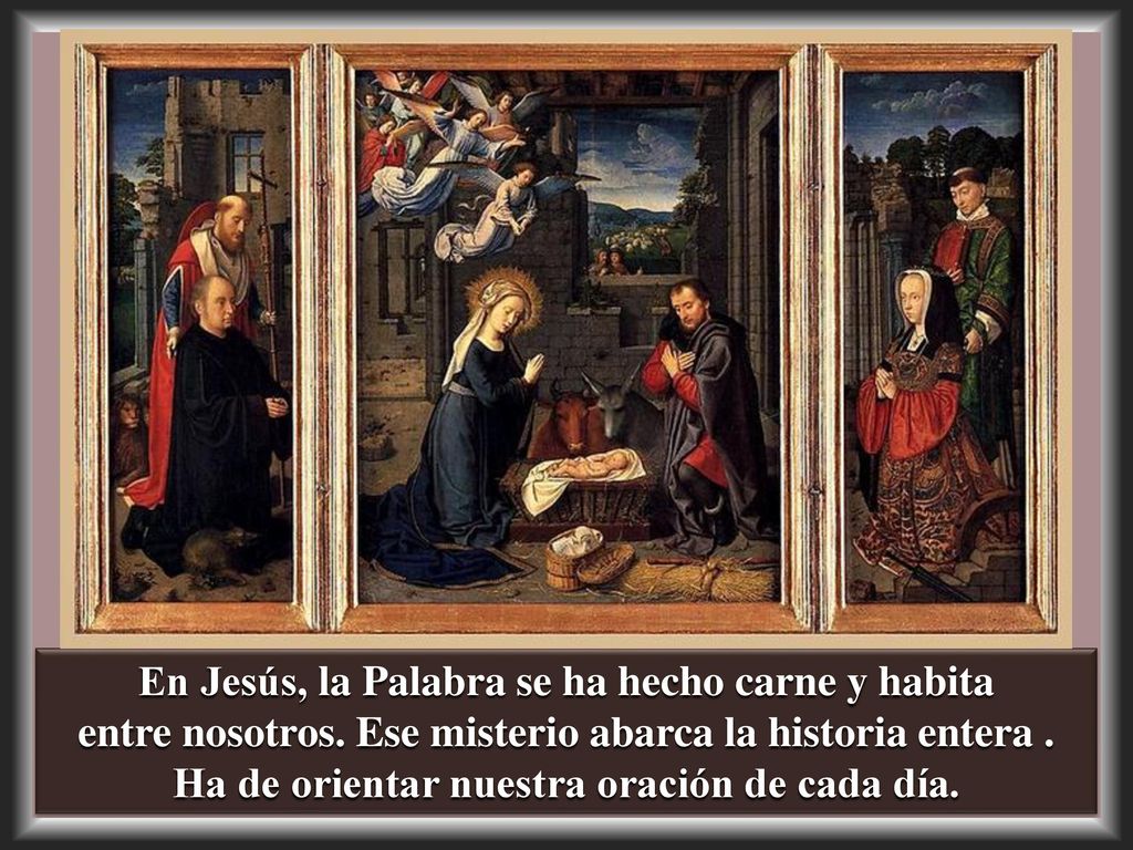 En Jesús, la Palabra se ha hecho carne y habita