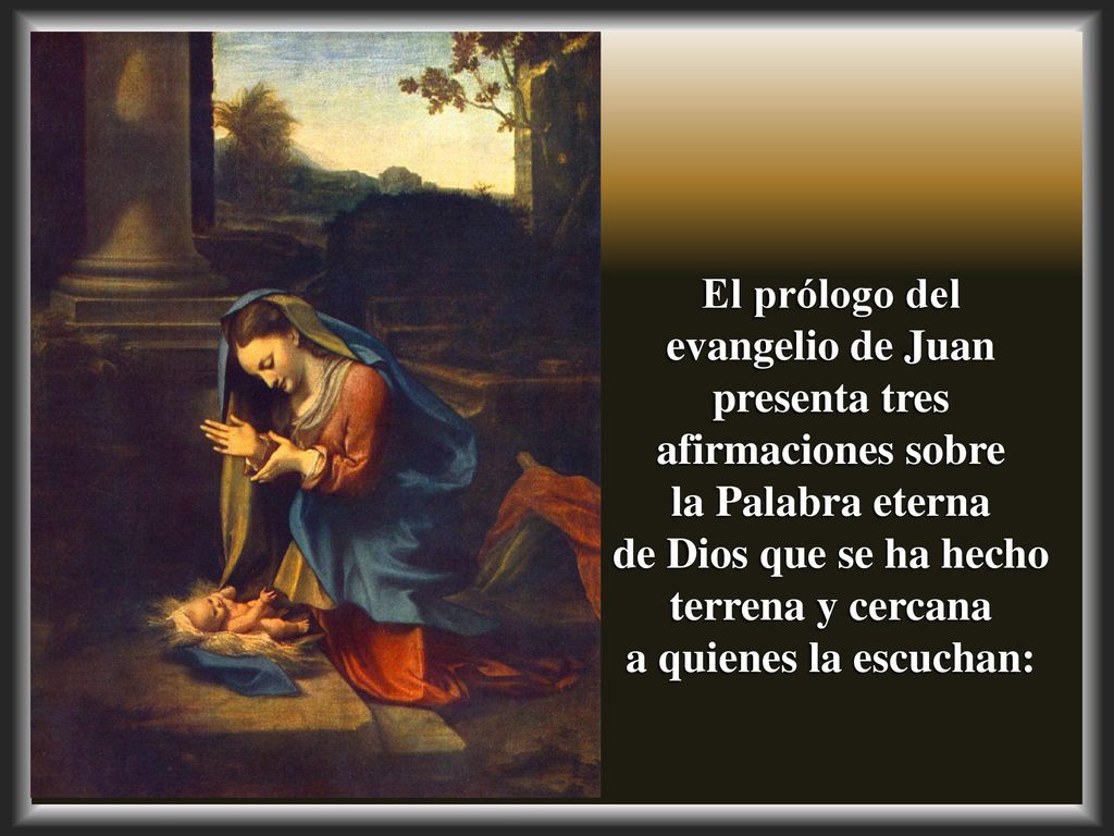 El prólogo del evangelio de Juan presenta tres afirmaciones sobre
