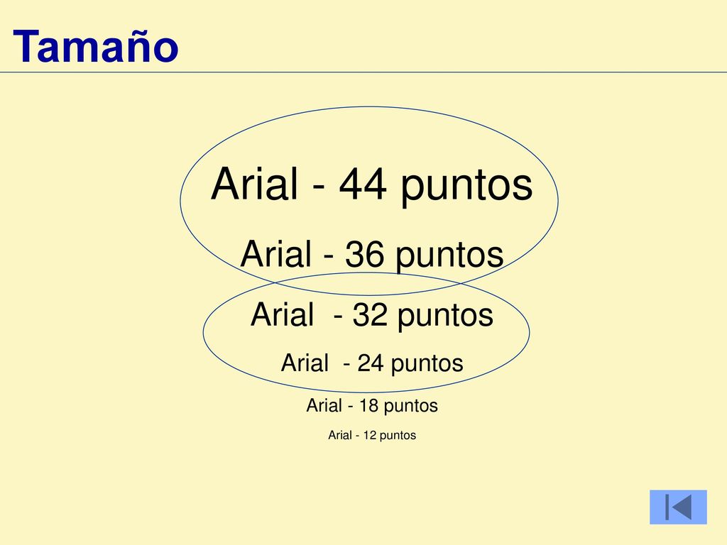 Tamaño Arial - 44 puntos Arial - 36 puntos Arial - 32 puntos