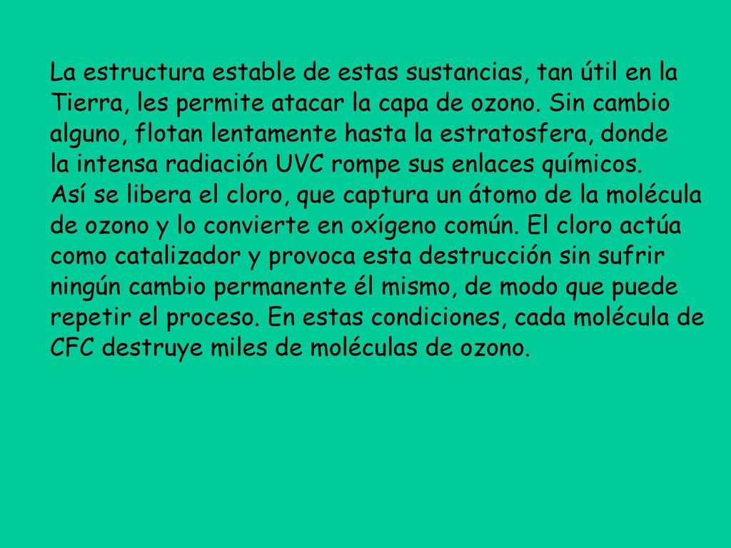 La estructura estable de estas sustancias, tan útil en la
