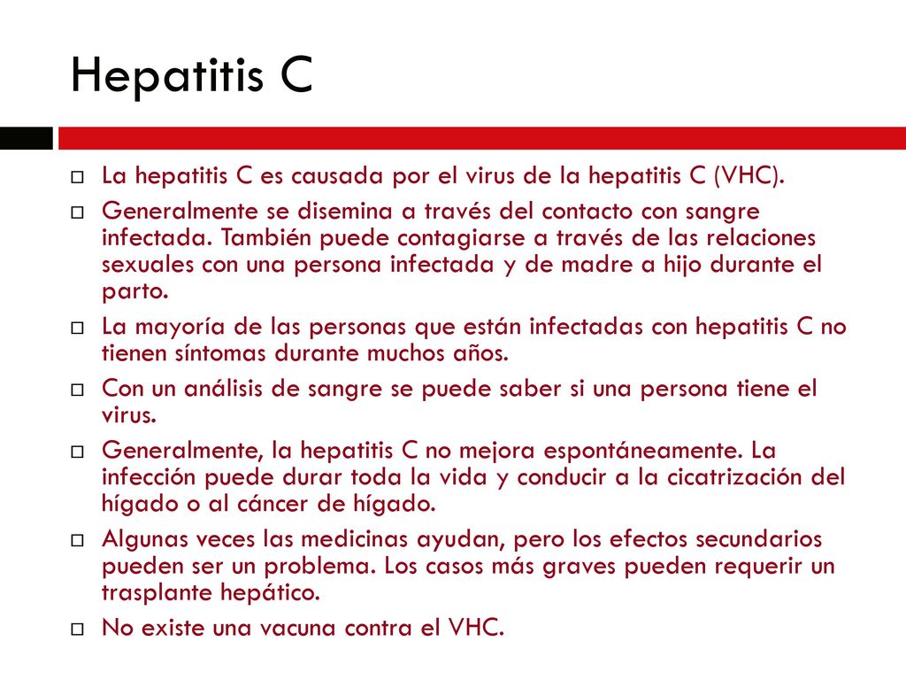 Hepatitis C La hepatitis C es causada por el virus de la hepatitis C (VHC).
