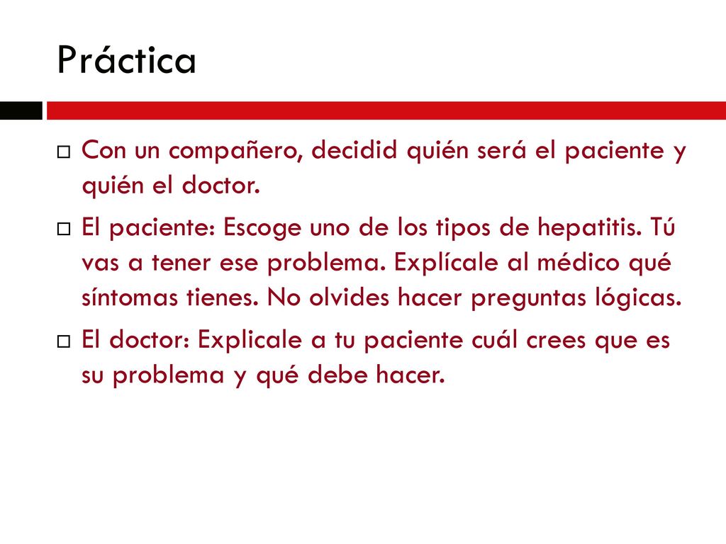 Práctica Con un compañero, decidid quién será el paciente y quién el doctor.