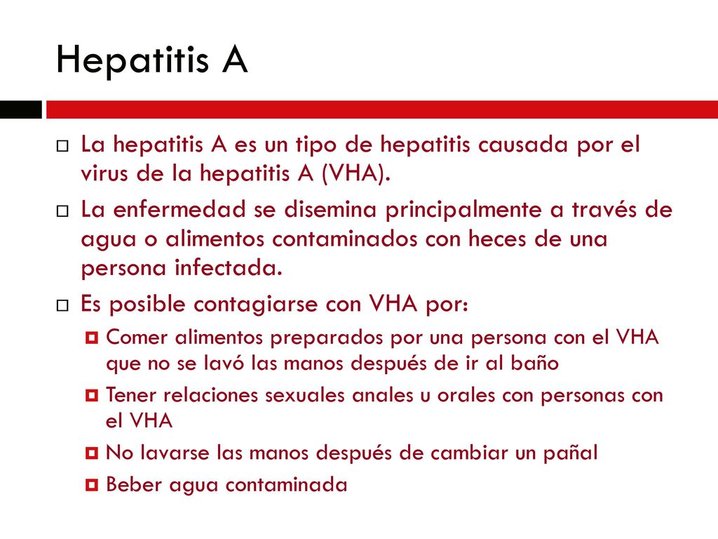 Hepatitis A La hepatitis A es un tipo de hepatitis causada por el virus de la hepatitis A (VHA).