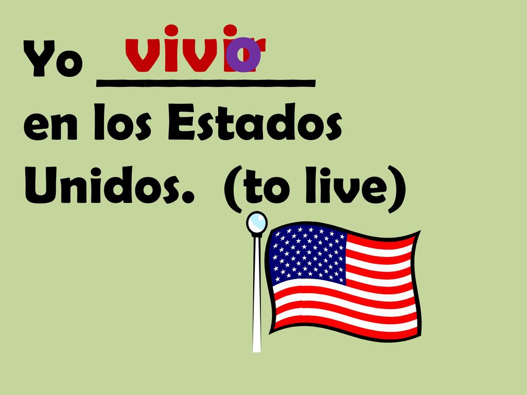 viv ir o Yo _________ en los Estados Unidos. (to live)