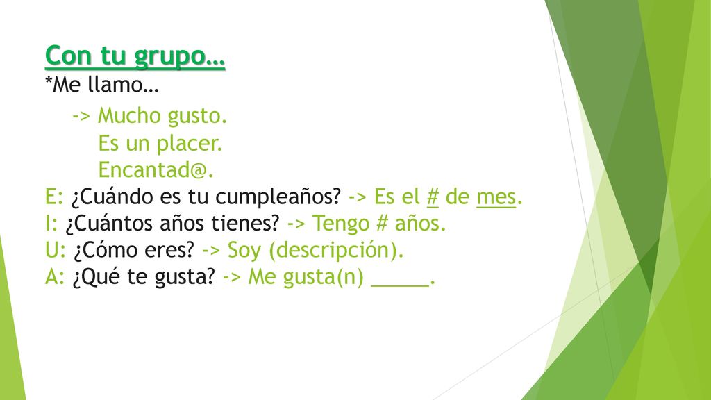 Con tu grupo…. Me llamo…. -> Mucho gusto. Es un placer.