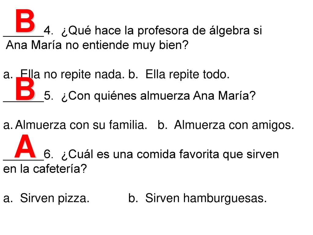 B B A ______4. ¿Qué hace la profesora de álgebra si