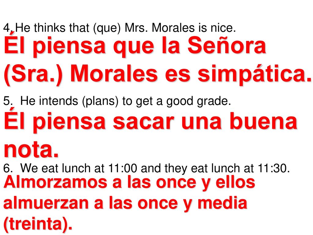 Él piensa que la Señora (Sra.) Morales es simpática.