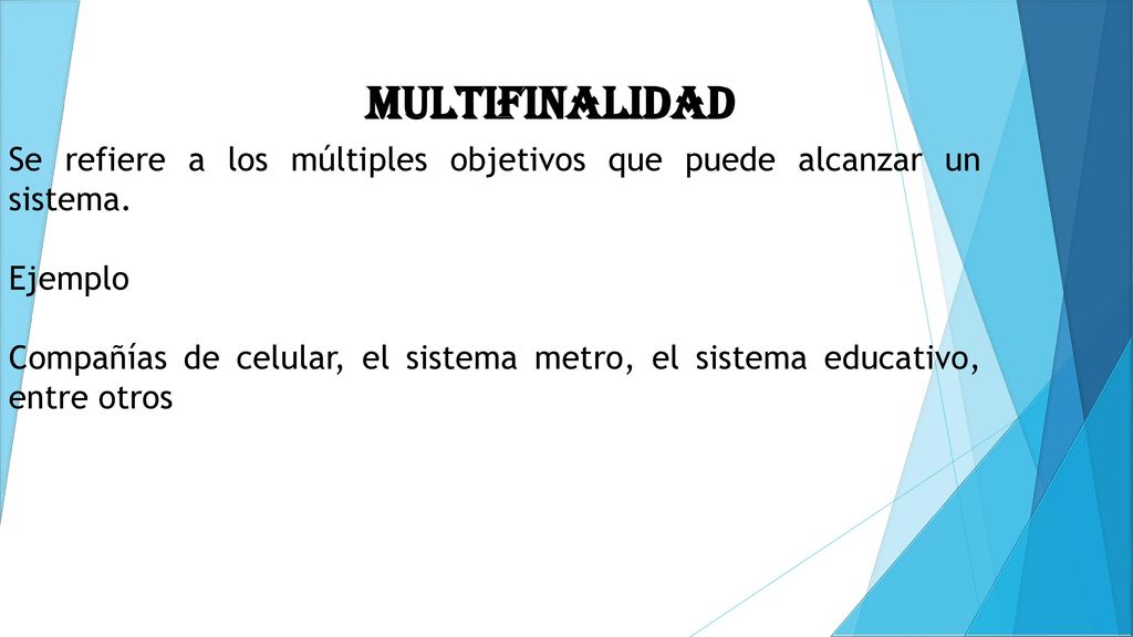 MULTIFINALIDAD Se refiere a los múltiples objetivos que puede alcanzar un sistema. Ejemplo.