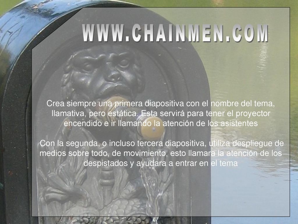 Crea siempre una primera diapositiva con el nombre del tema, llamativa, pero estática. Esta servirá para tener el proyector encendido e ir llamando la atención de los asistentes