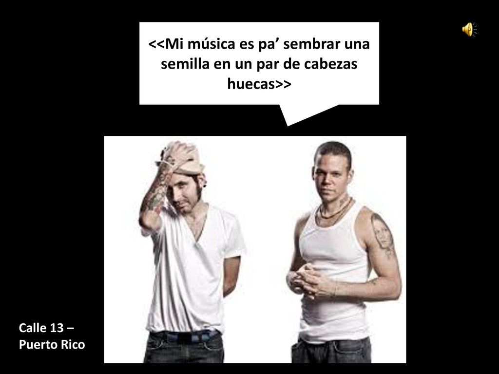 <<Mi música es pa’ sembrar una semilla en un par de cabezas huecas>>