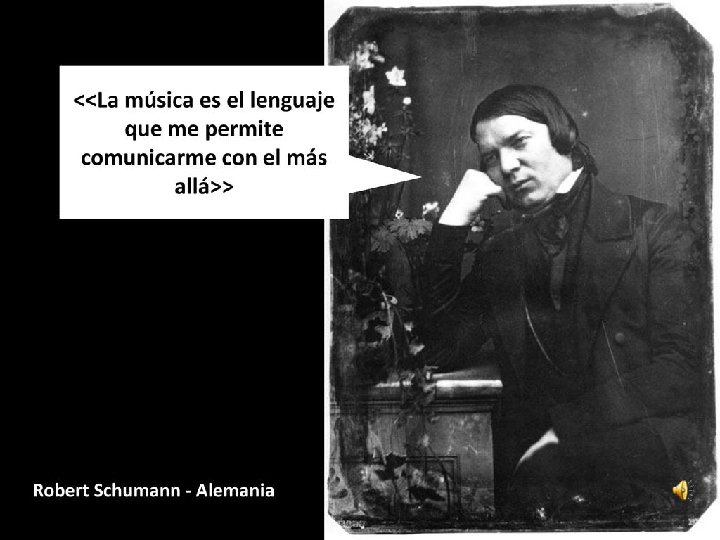 <<La música es el lenguaje que me permite comunicarme con el más allá>>