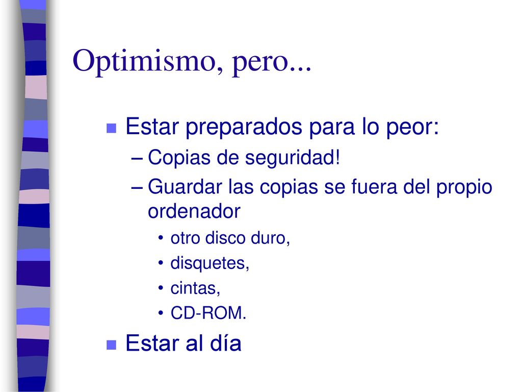 Optimismo, pero... Estar preparados para lo peor: Estar al día