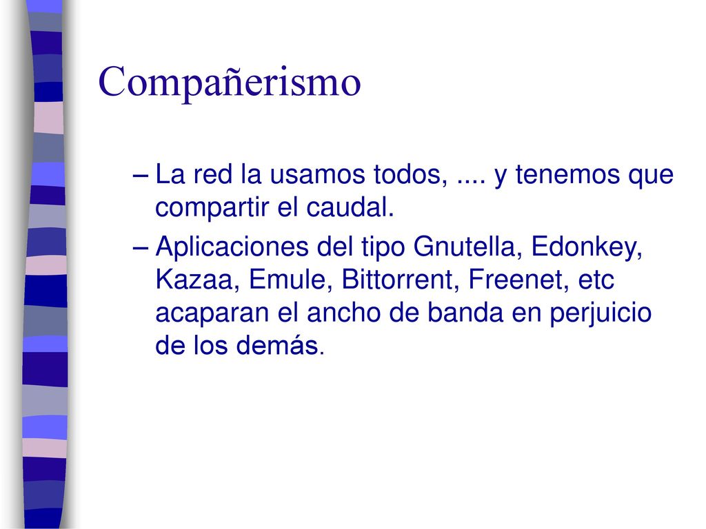 Compañerismo La red la usamos todos, .... y tenemos que compartir el caudal.