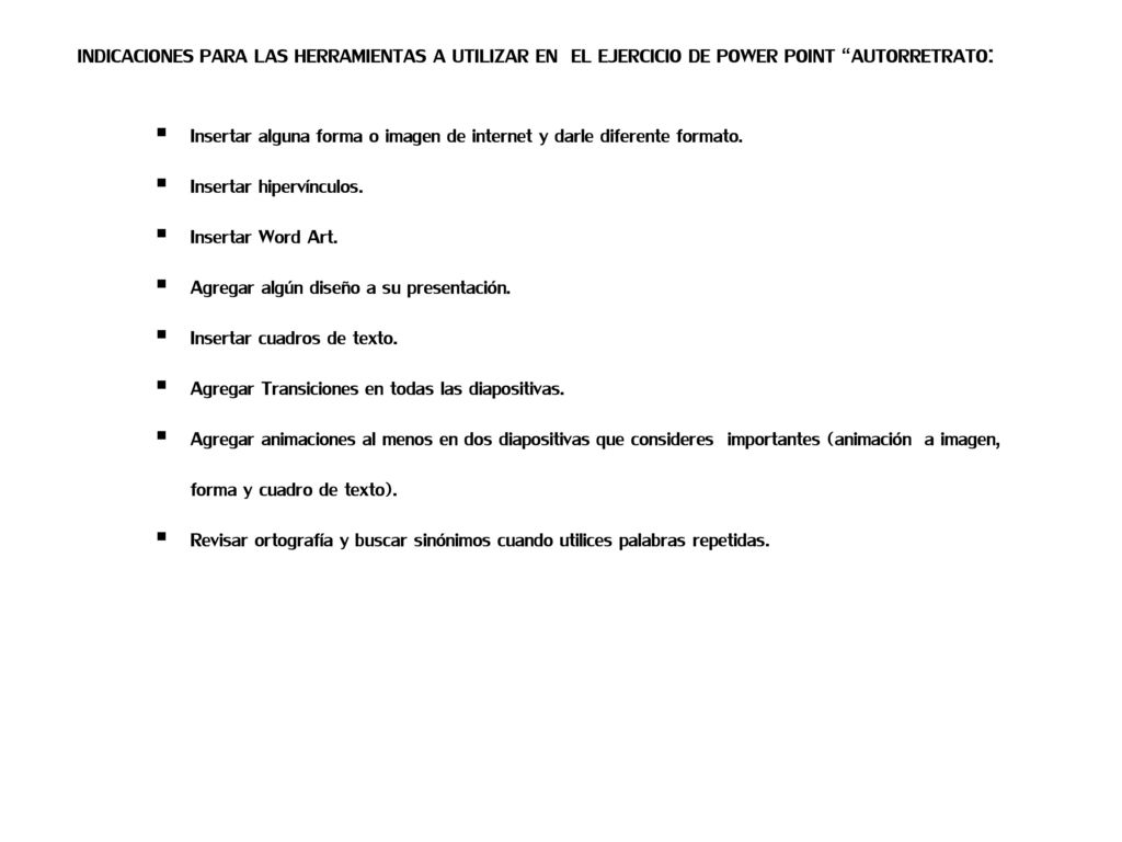 INDICACIONES PARA LAS HERRAMIENTAS A UTILIZAR EN EL EJERCICIO DE POWER POINT AUTORRETRATO: