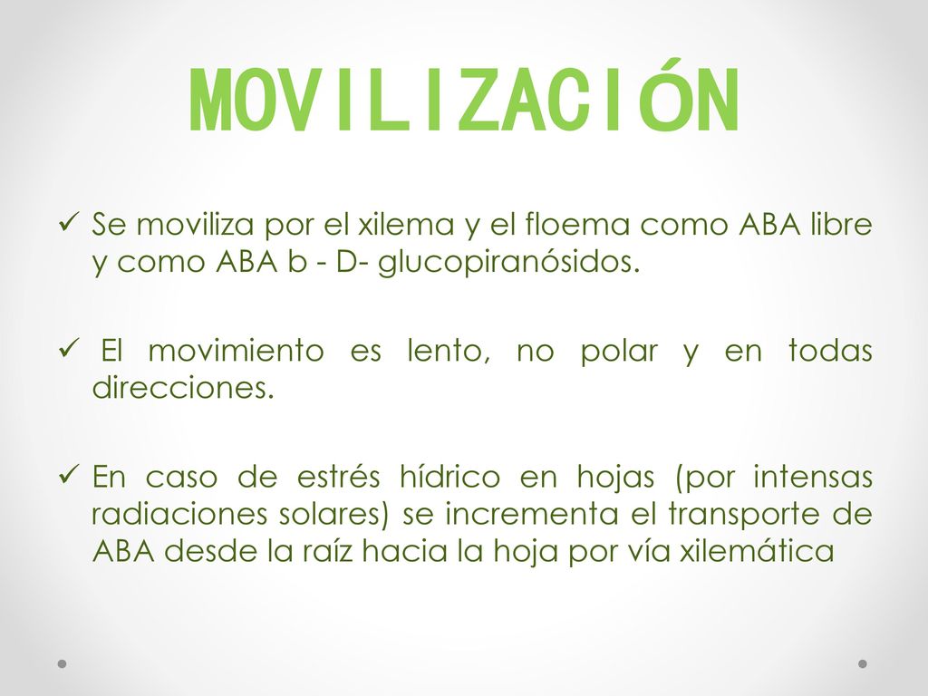 MOVILIZACIÓN Se moviliza por el xilema y el floema como ABA libre y como ABA b - D- glucopiranósidos.