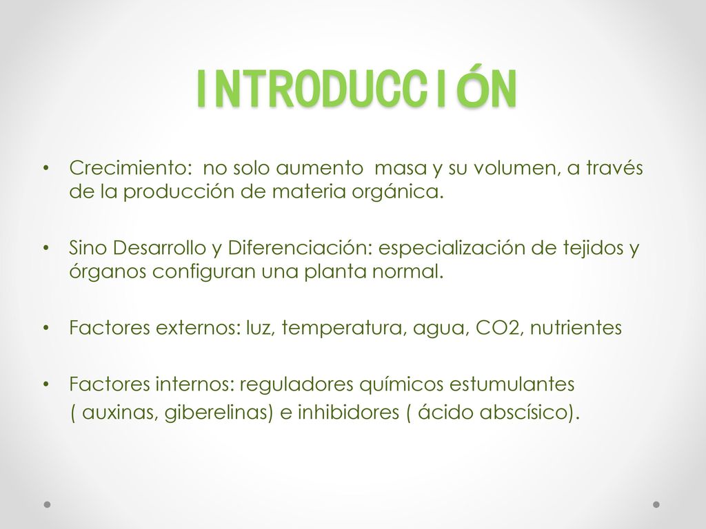 INTRODUCCIÓN Crecimiento: no solo aumento masa y su volumen, a través de la producción de materia orgánica.