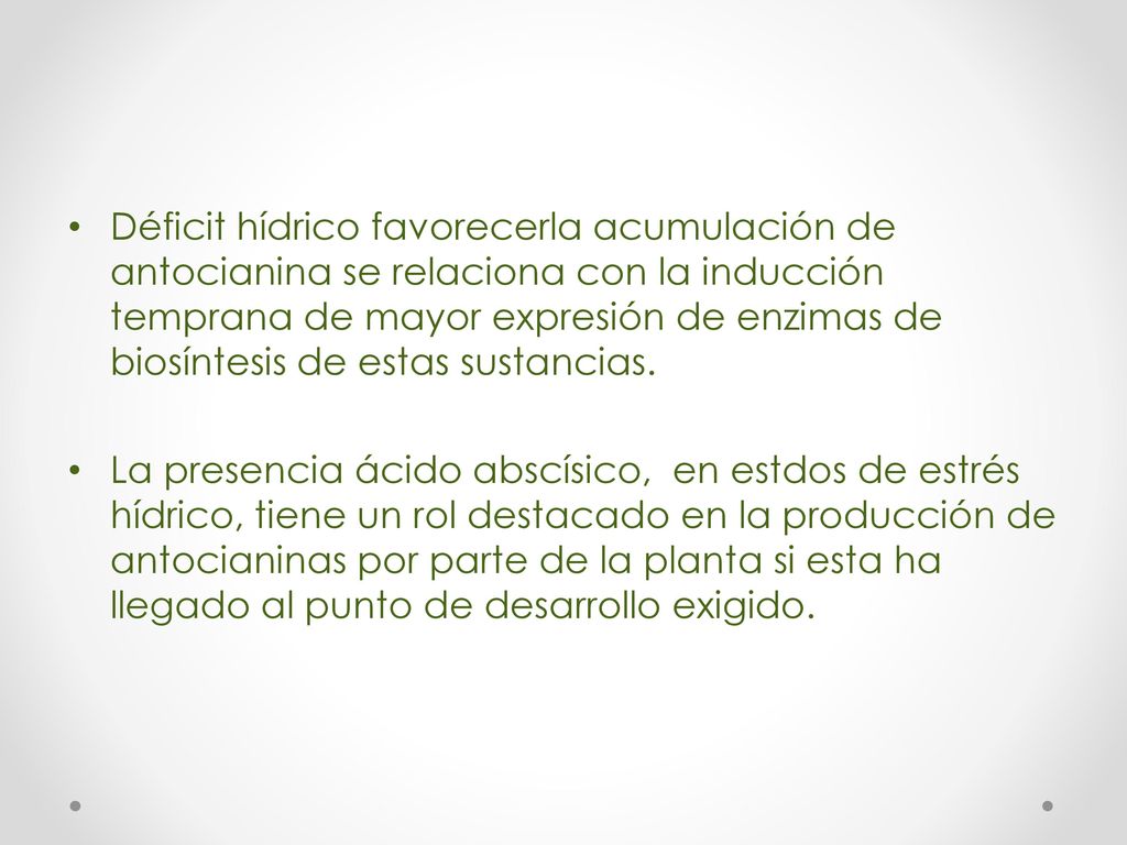 Déficit hídrico favorecerla acumulación de antocianina se relaciona con la inducción temprana de mayor expresión de enzimas de biosíntesis de estas sustancias.