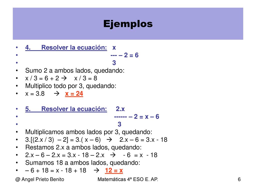 Ejemplos 4. Resolver la ecuación: x --- – 2 = 6 3
