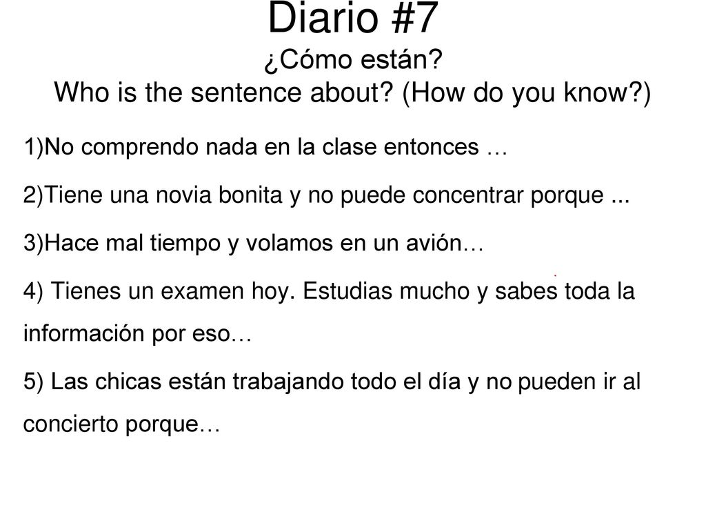 Diario #7 ¿Cómo están Who is the sentence about (How do you know )