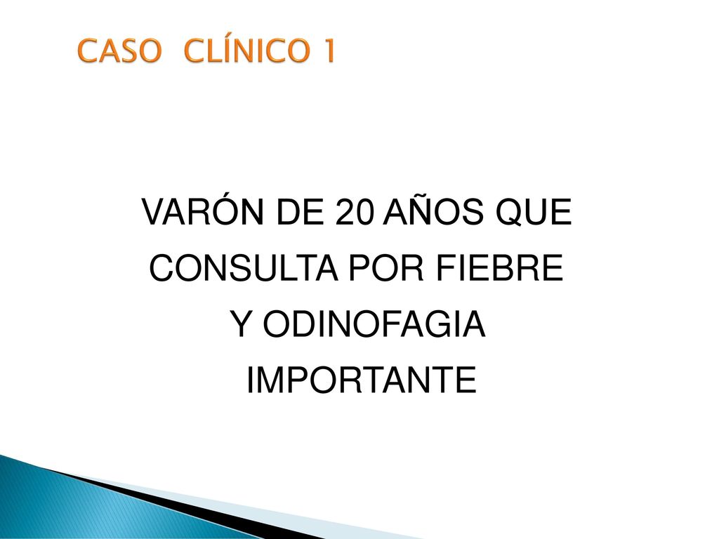 VARÓN DE 20 AÑOS QUE CONSULTA POR FIEBRE Y ODINOFAGIA IMPORTANTE