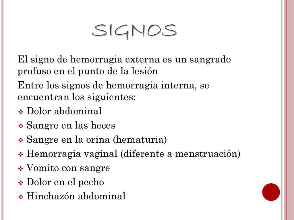 SIGNOS El signo de hemorragia externa es un sangrado profuso en el punto de la lesión.