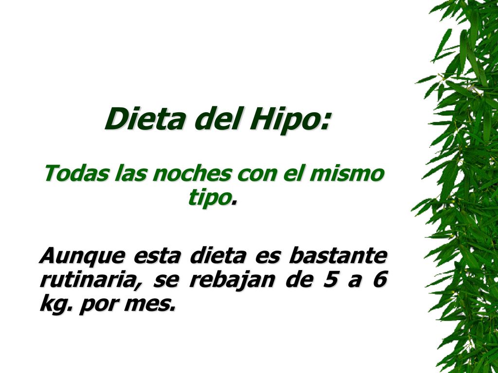 Todas las noches con el mismo tipo.