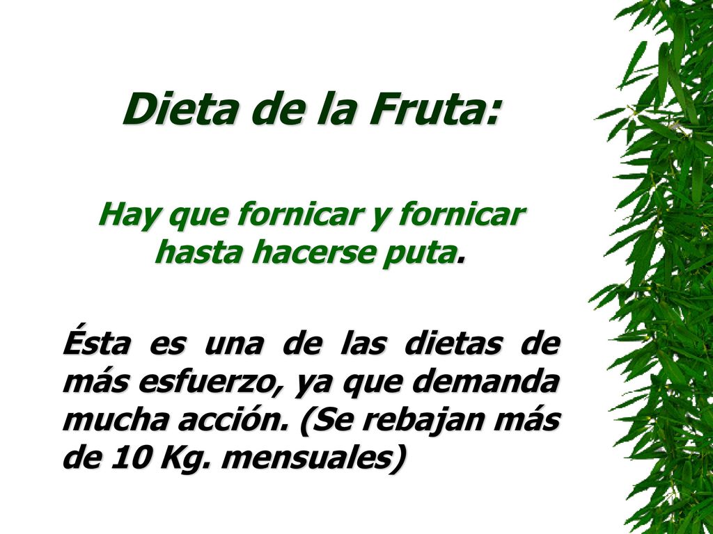 Hay que fornicar y fornicar hasta hacerse puta.